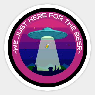 We Just Here For The Beer - Alien Sticker